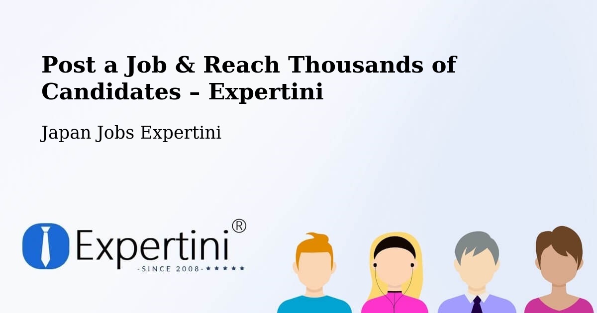 Post a Job in Togitsu – Hire the Right Talent - Togitsu, Japan Jobs Expertini